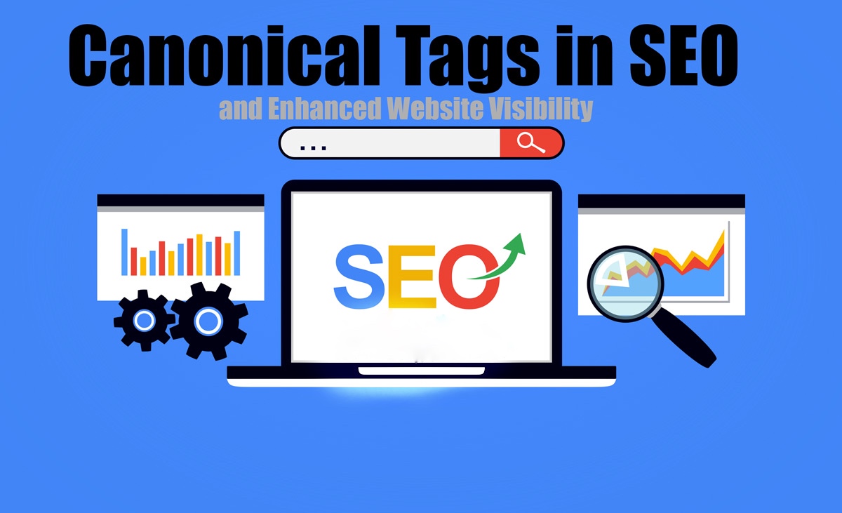 Canonical Tags in SEO and Enhanced Website Visibility